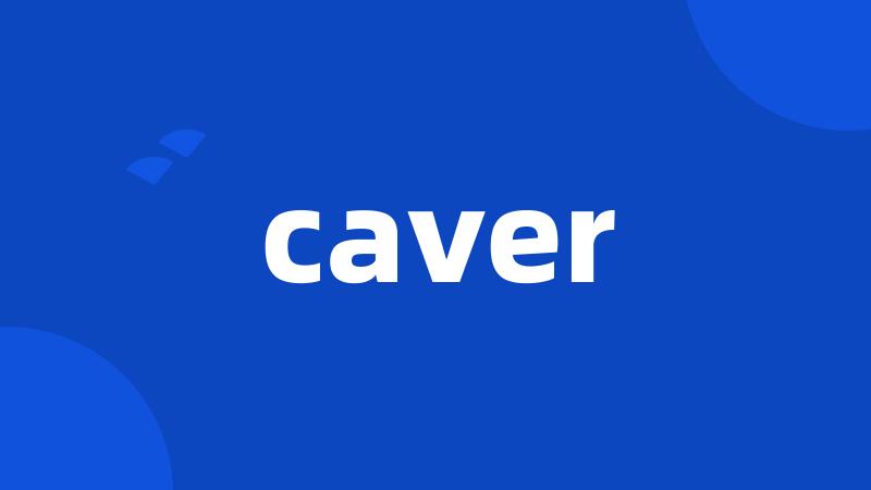 caver