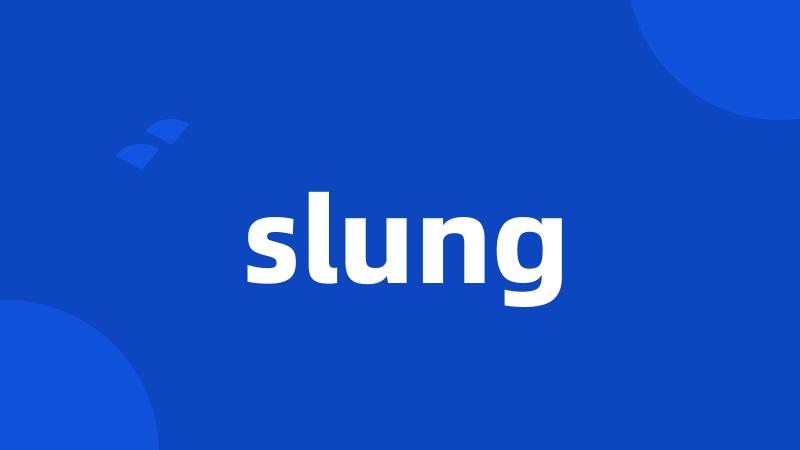 slung