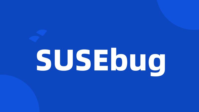 SUSEbug