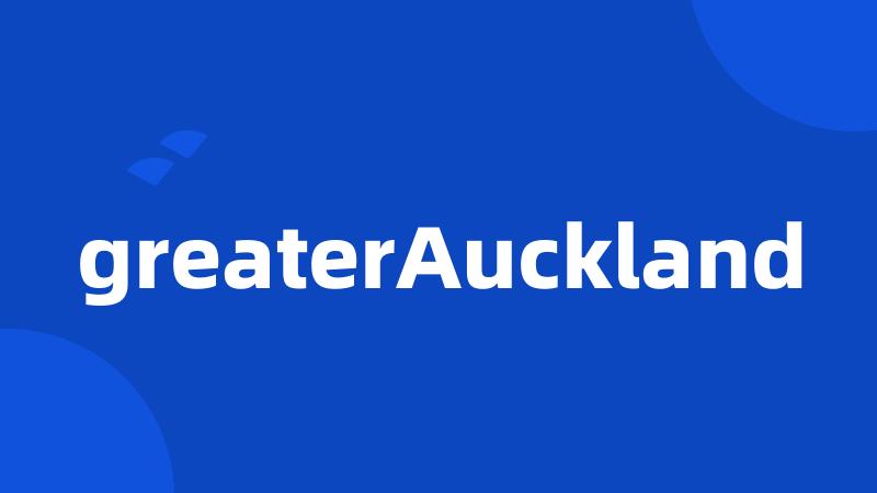 greaterAuckland