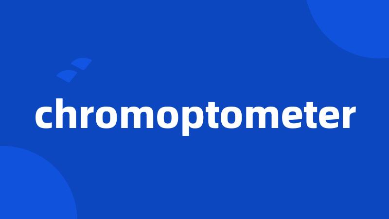 chromoptometer