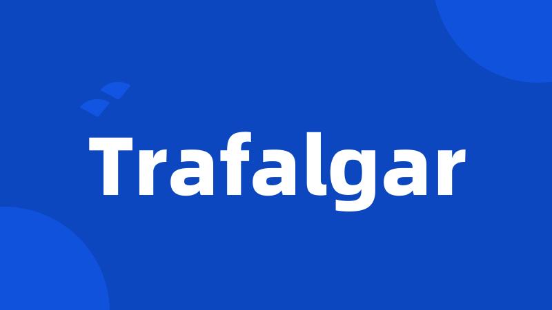 Trafalgar