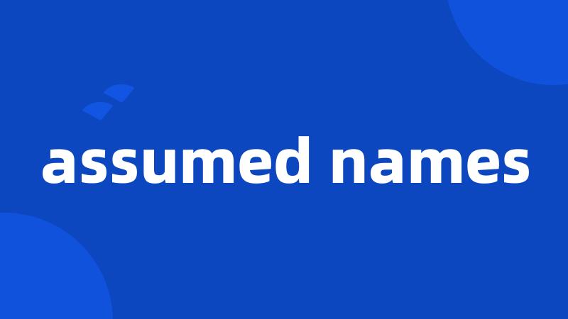 assumed names