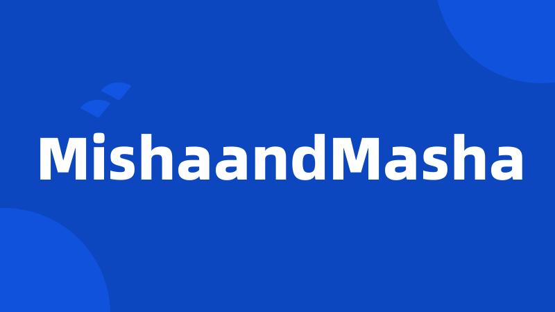 MishaandMasha