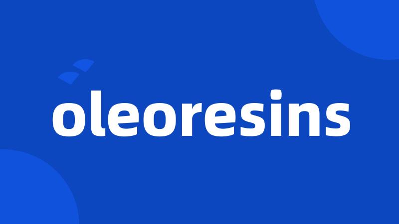 oleoresins