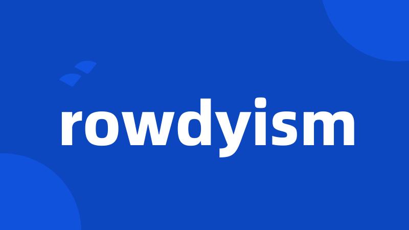 rowdyism