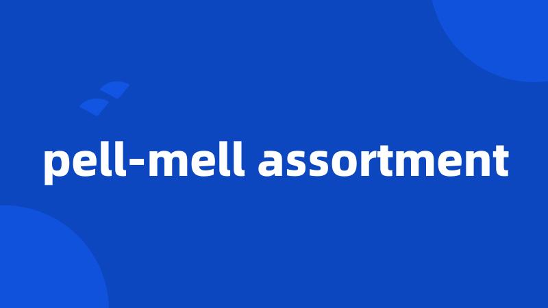 pell-mell assortment