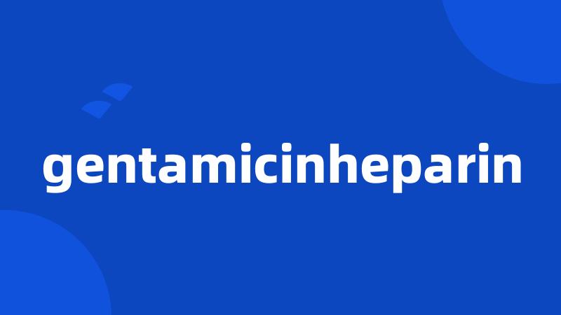 gentamicinheparin