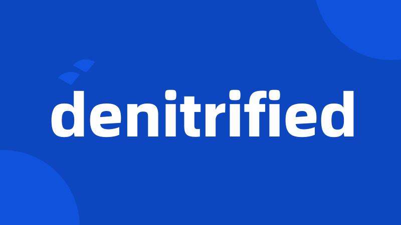 denitrified