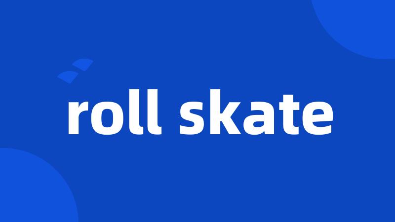 roll skate