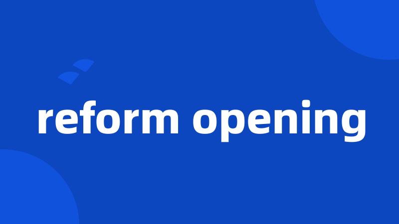 reform opening