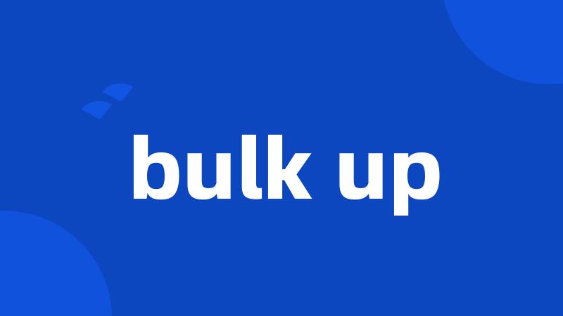 bulk up