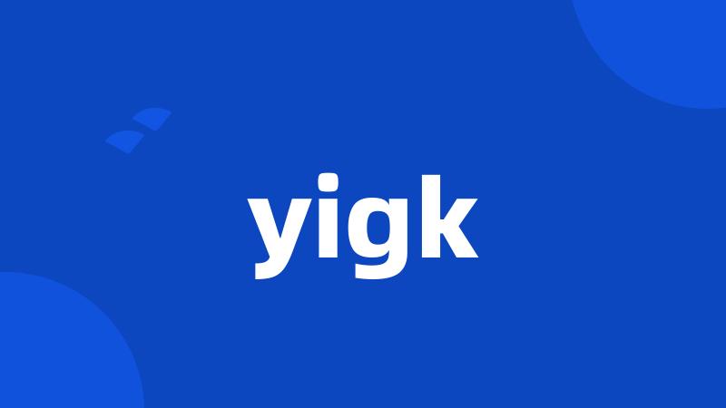 yigk