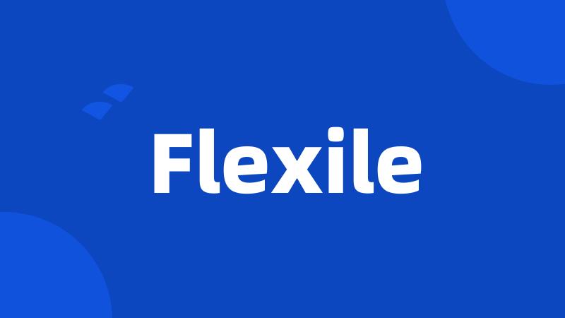 Flexile