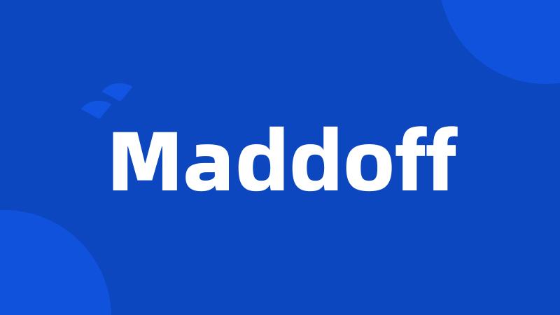 Maddoff