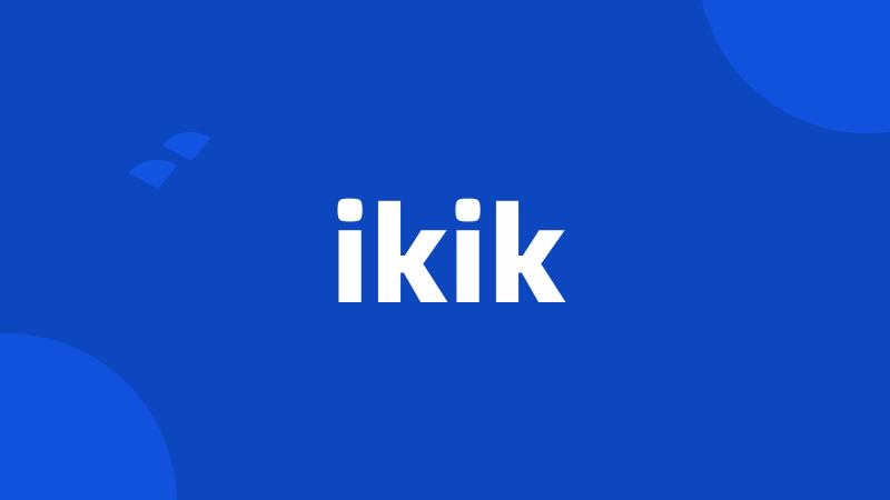 ikik