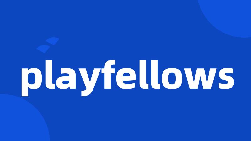 playfellows