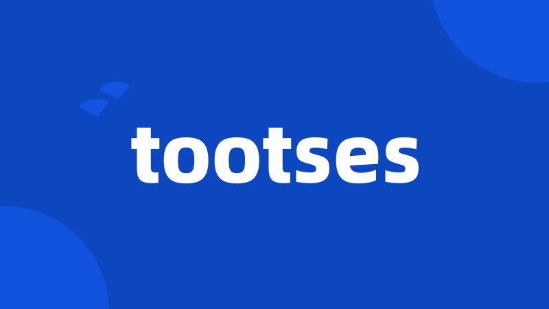 tootses