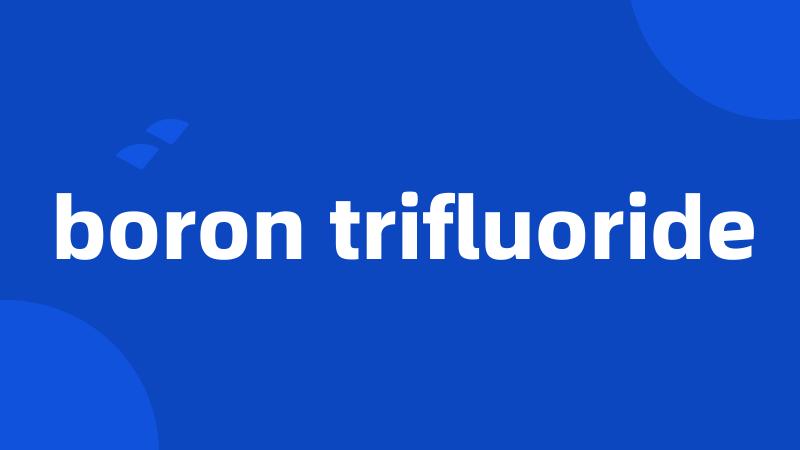 boron trifluoride