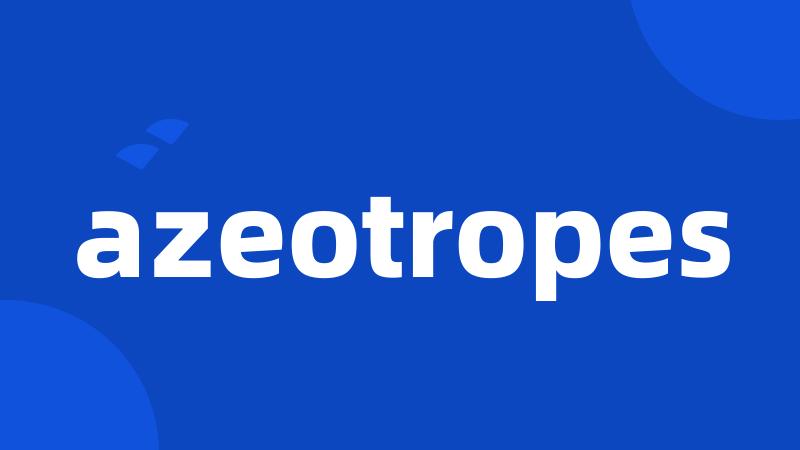 azeotropes