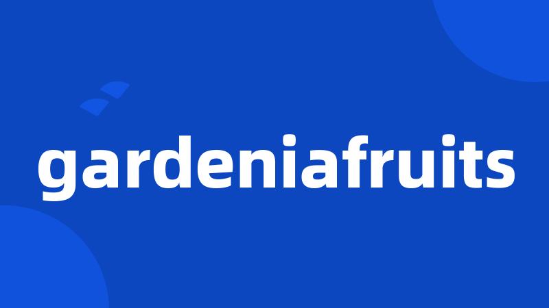 gardeniafruits