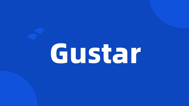 Gustar