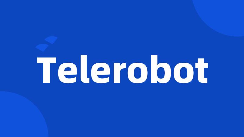 Telerobot