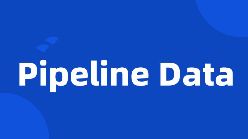 Pipeline Data