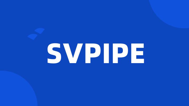 SVPIPE