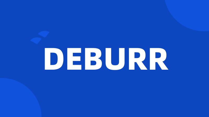 DEBURR