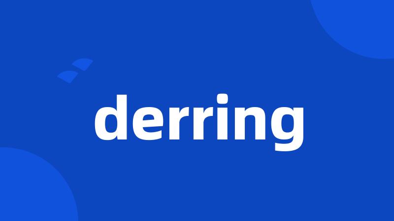 derring