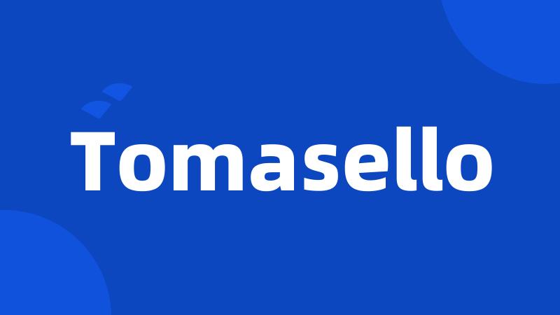 Tomasello