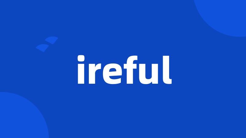 ireful