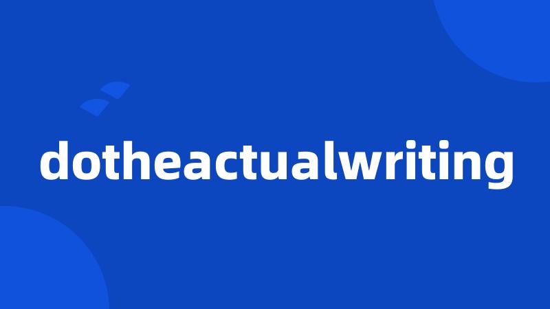 dotheactualwriting