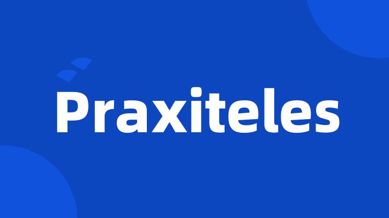 Praxiteles