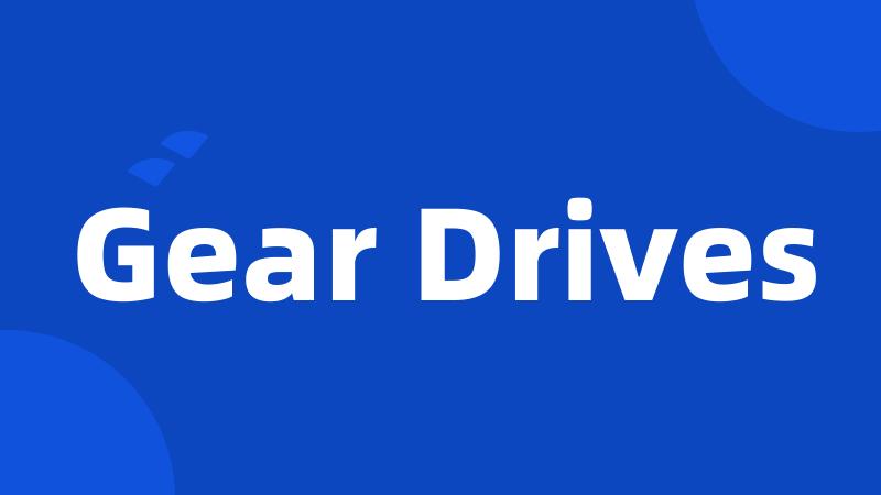 Gear Drives