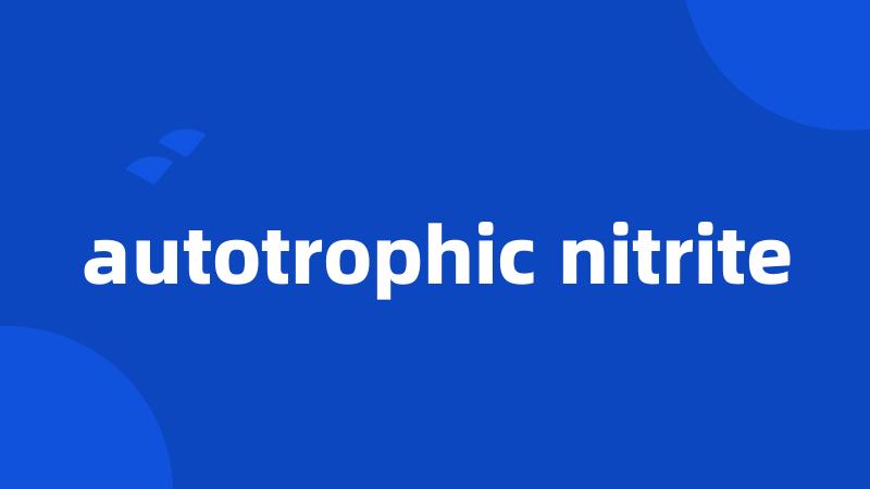 autotrophic nitrite