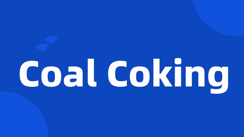 Coal Coking