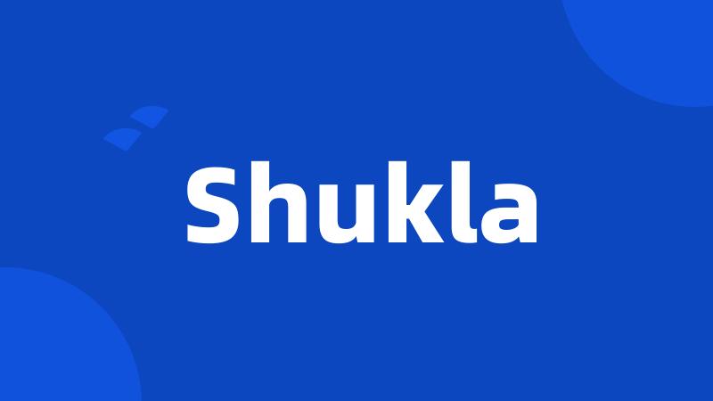 Shukla