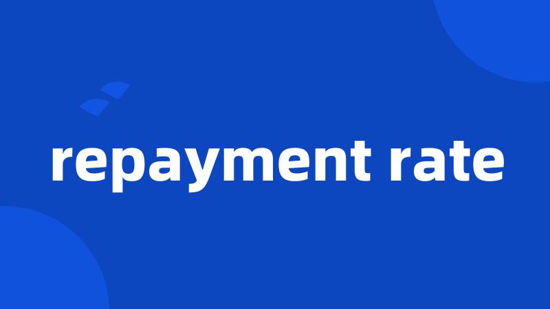 repayment rate