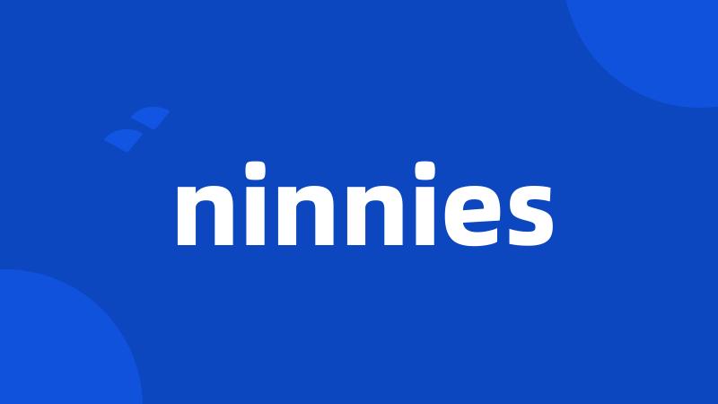 ninnies