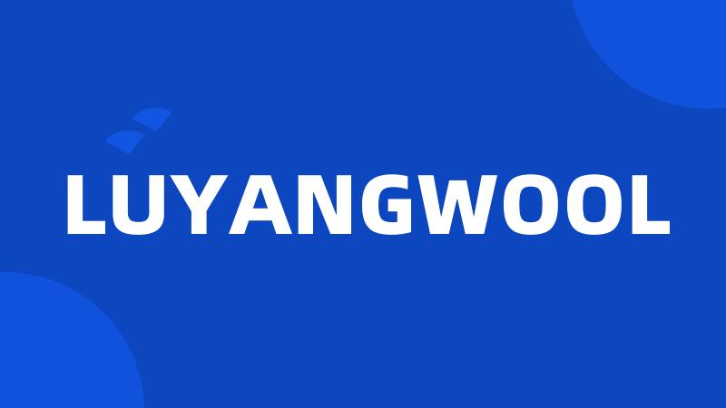 LUYANGWOOL