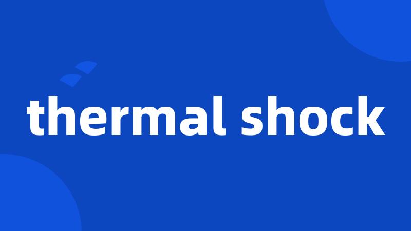 thermal shock