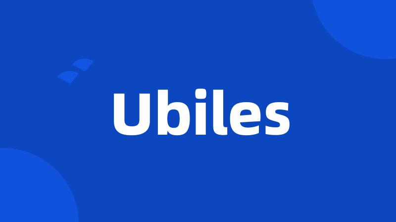 Ubiles