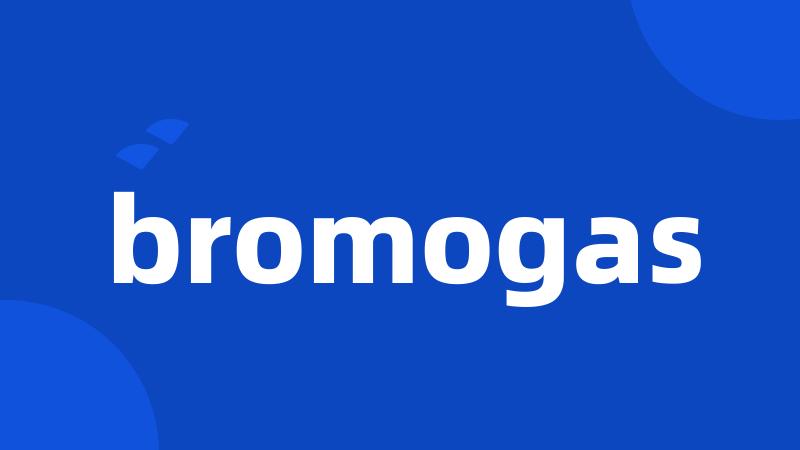 bromogas