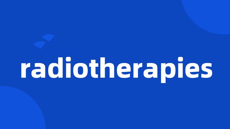 radiotherapies