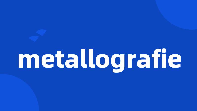 metallografie