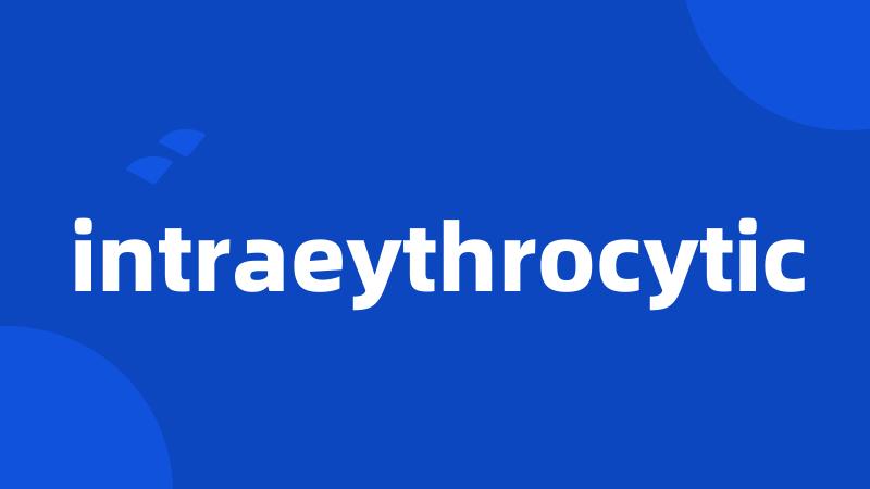 intraeythrocytic