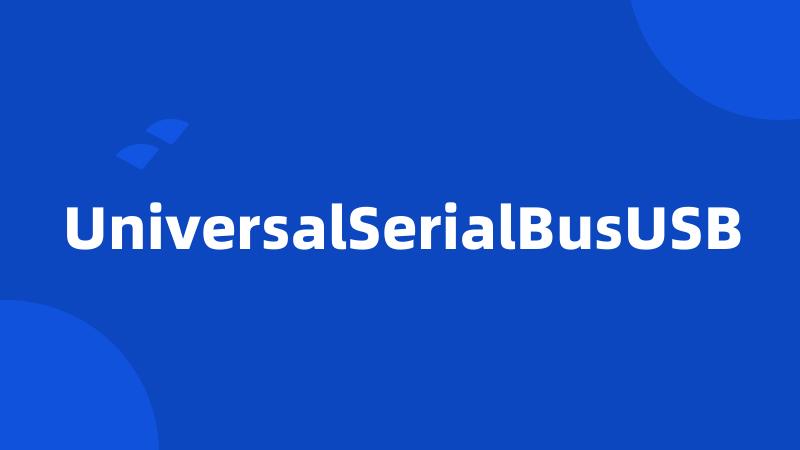 UniversalSerialBusUSB