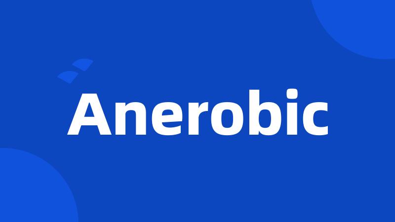 Anerobic